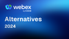 Top 20 Alternatives of WebEx in 2024